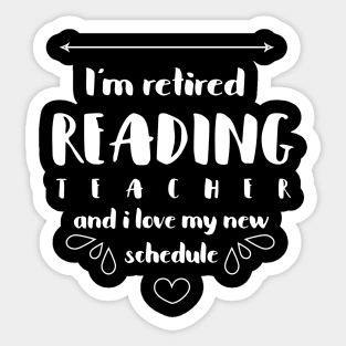 'I'm a Retired Reading Teacher' Funny Teacher Quote Gift Sticker